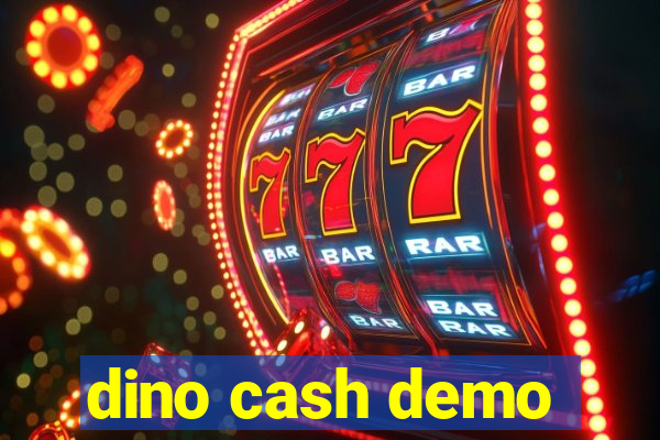 dino cash demo